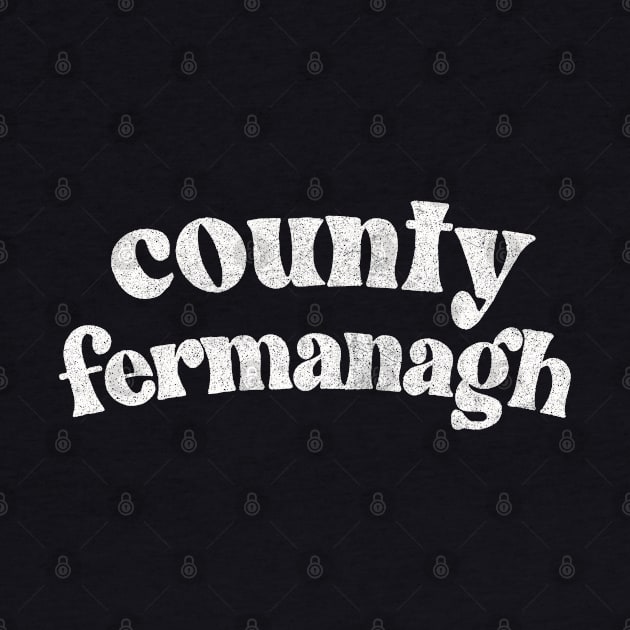 County Fermanagh - Irish Pride County Gift by feck!